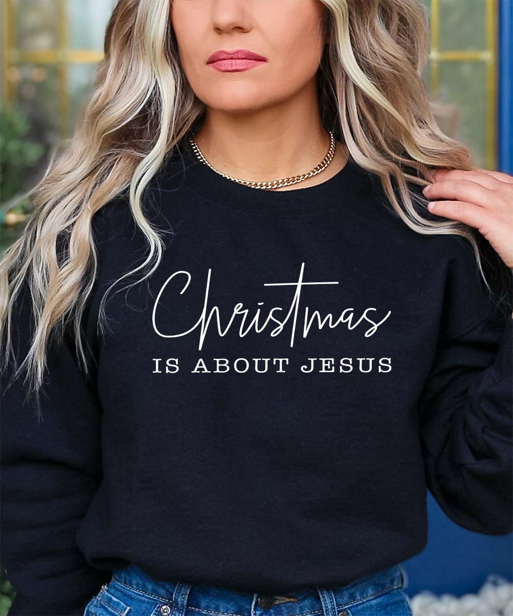 Christmas Is About Jesus Sweatshirt
